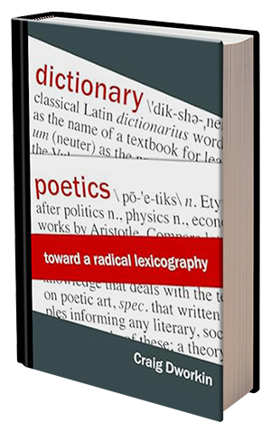 Dictionary Poetics: Toward a radical Lexicography by Craig Dworkin