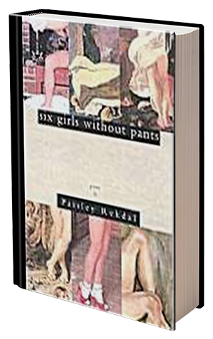 Six Girls Without Pants by Paisley Rekdal